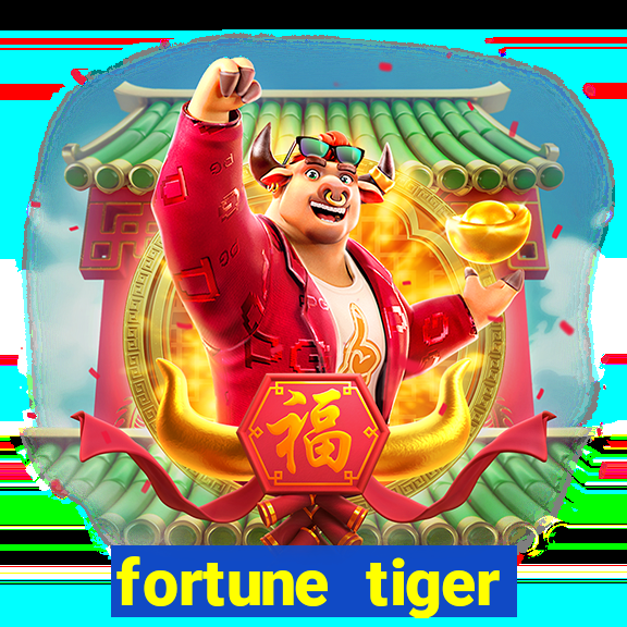 fortune tiger minimo 1 real